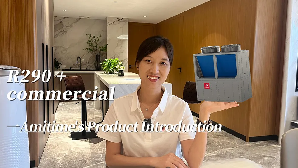 R290 COMMERCIAL-AMITIME ürün tanıtımı